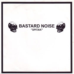 Bastard Noise / Village Idiot split 7inch